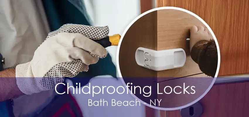 Childproofing Locks Bath Beach - NY