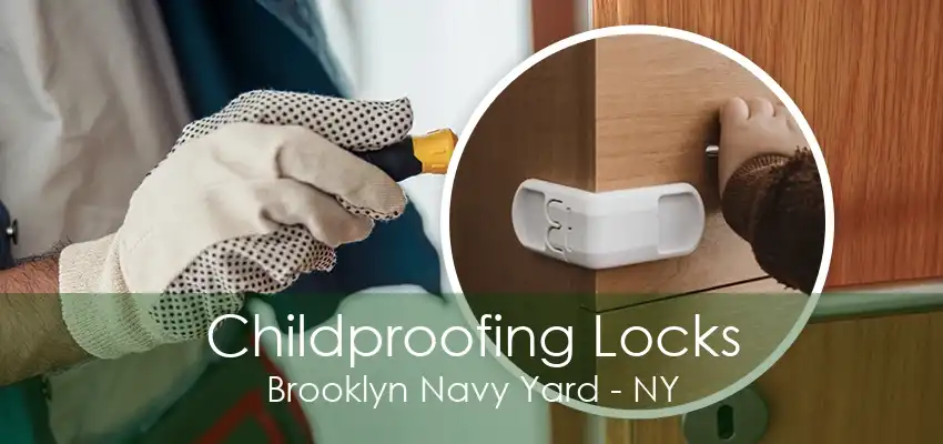 Childproofing Locks Brooklyn Navy Yard - NY