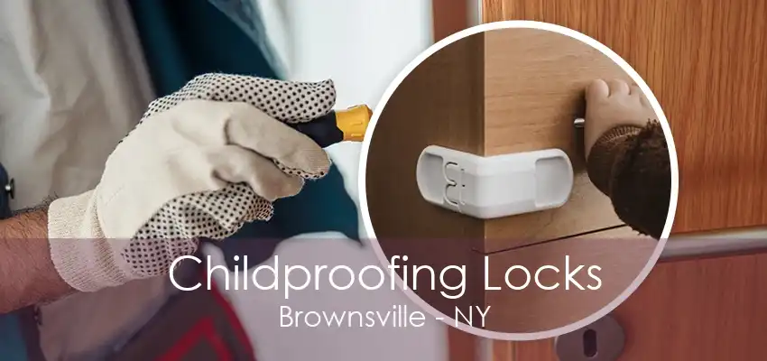 Childproofing Locks Brownsville - NY