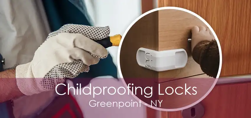 Childproofing Locks Greenpoint - NY