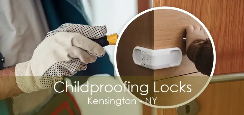 Childproofing Locks Kensington - NY