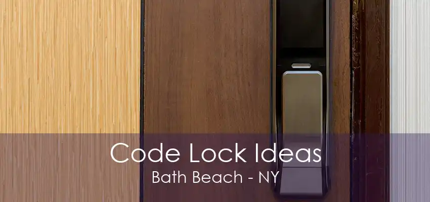 Code Lock Ideas Bath Beach - NY