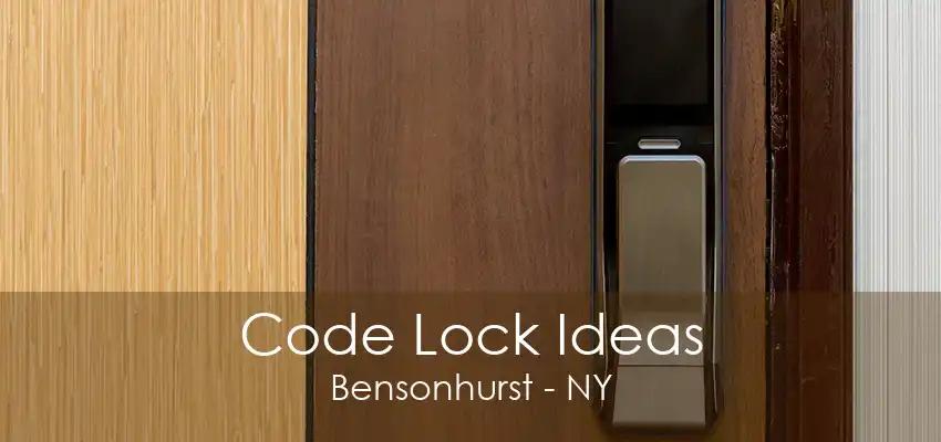 Code Lock Ideas Bensonhurst - NY