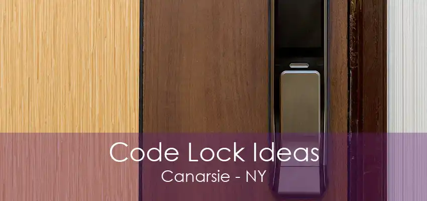 Code Lock Ideas Canarsie - NY