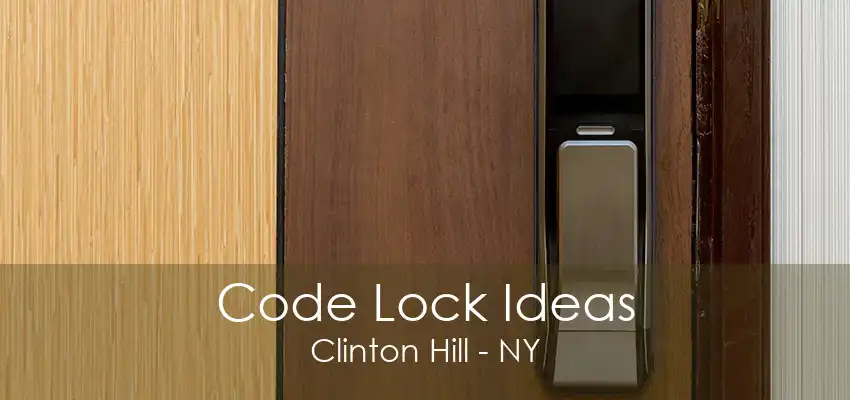 Code Lock Ideas Clinton Hill - NY