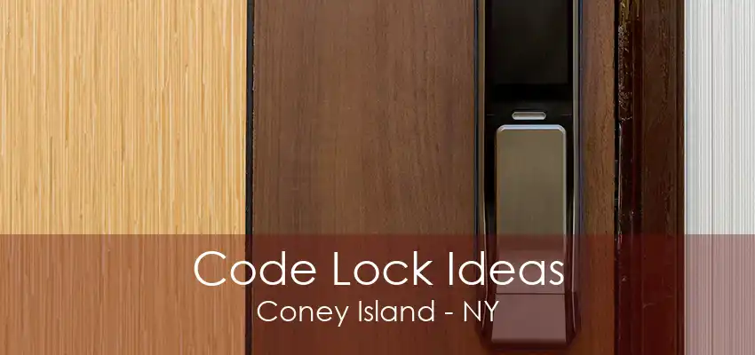 Code Lock Ideas Coney Island - NY