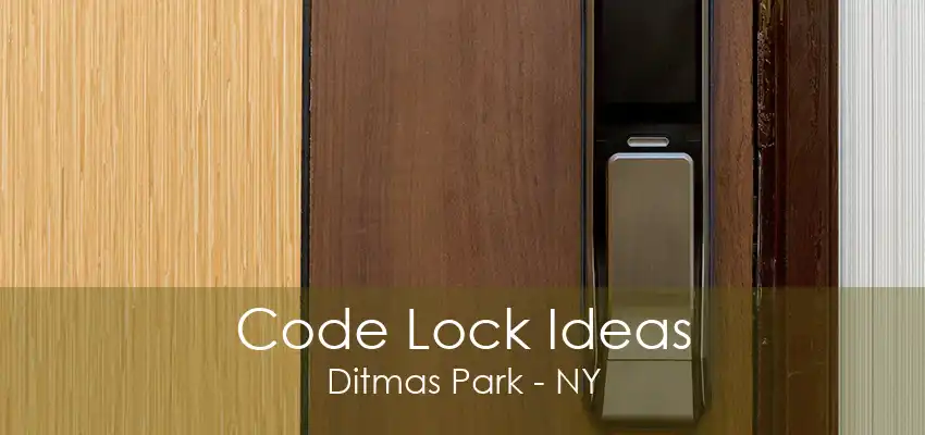 Code Lock Ideas Ditmas Park - NY