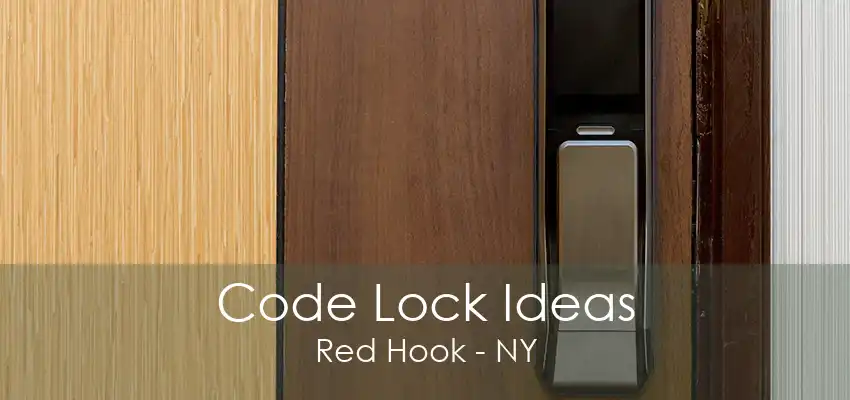 Code Lock Ideas Red Hook - NY