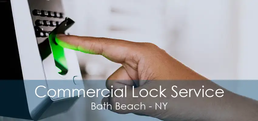 Commercial Lock Service Bath Beach - NY