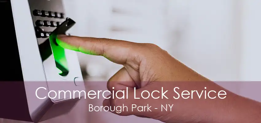 Commercial Lock Service Borough Park - NY