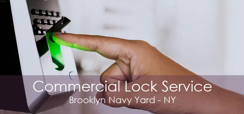 Commercial Lock Service Brooklyn Navy Yard - NY