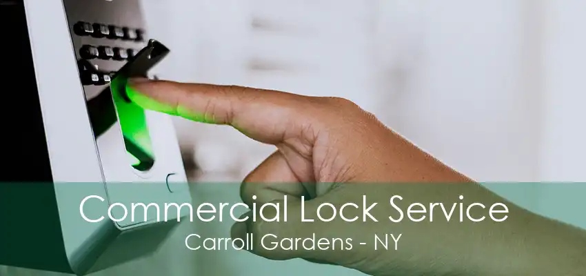 Commercial Lock Service Carroll Gardens - NY