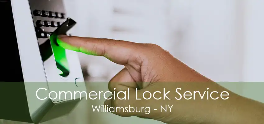 Commercial Lock Service Williamsburg - NY