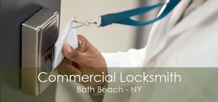 Commercial Locksmith Bath Beach - NY