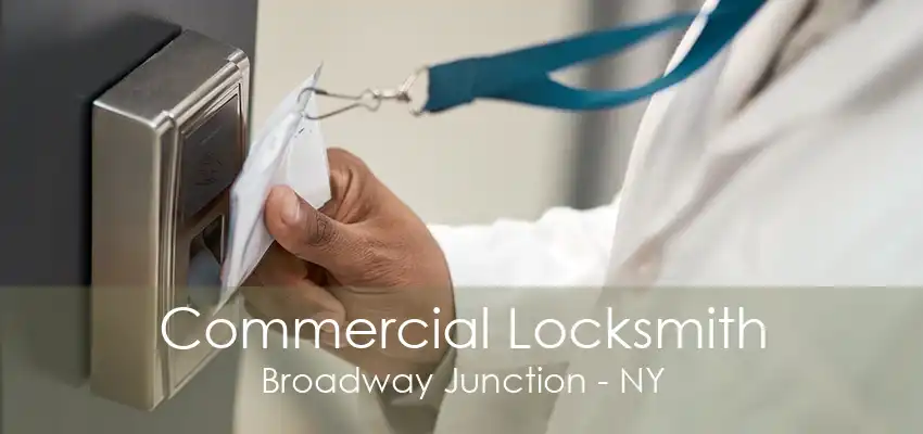 Commercial Locksmith Broadway Junction - NY