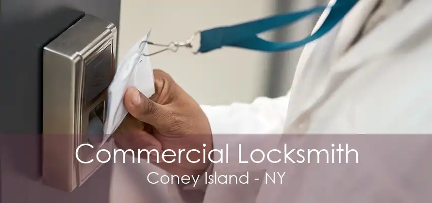 Commercial Locksmith Coney Island - NY