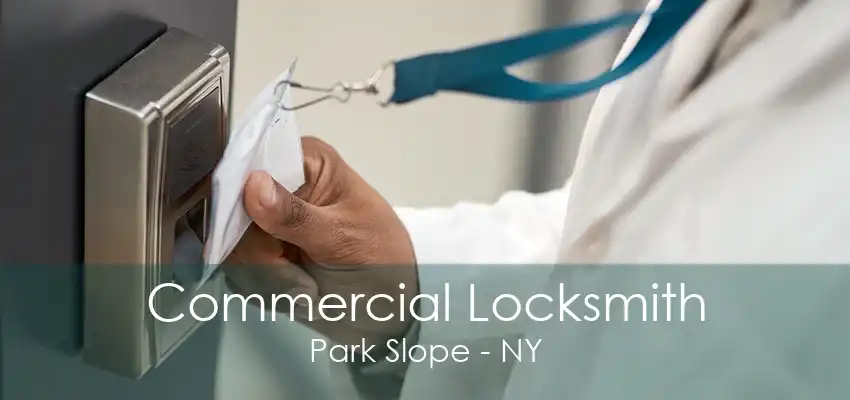 Commercial Locksmith Park Slope - NY