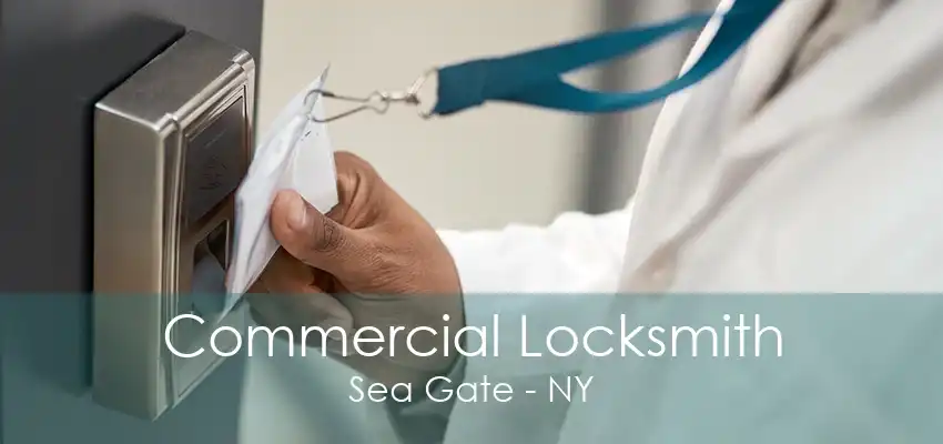 Commercial Locksmith Sea Gate - NY