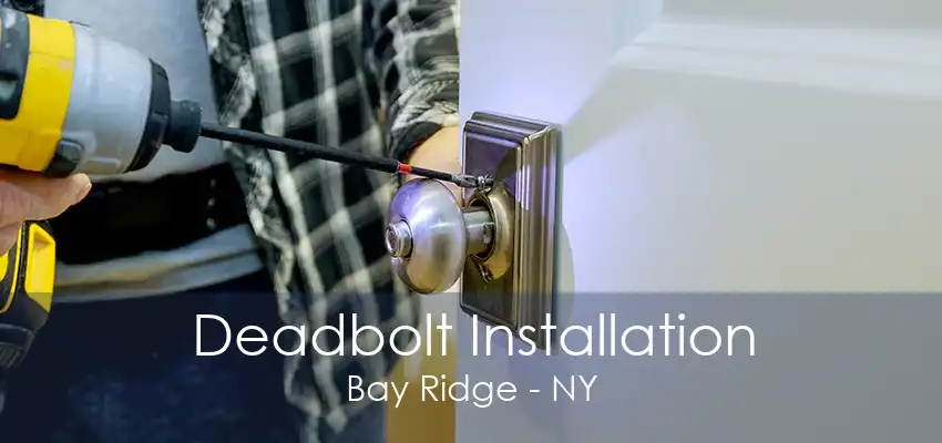 Deadbolt Installation Bay Ridge - NY