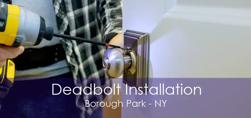 Deadbolt Installation Borough Park - NY