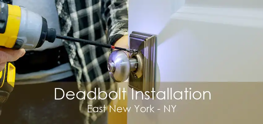 Deadbolt Installation East New York - NY