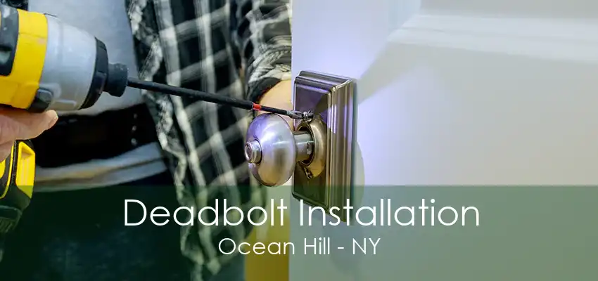 Deadbolt Installation Ocean Hill - NY