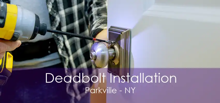 Deadbolt Installation Parkville - NY