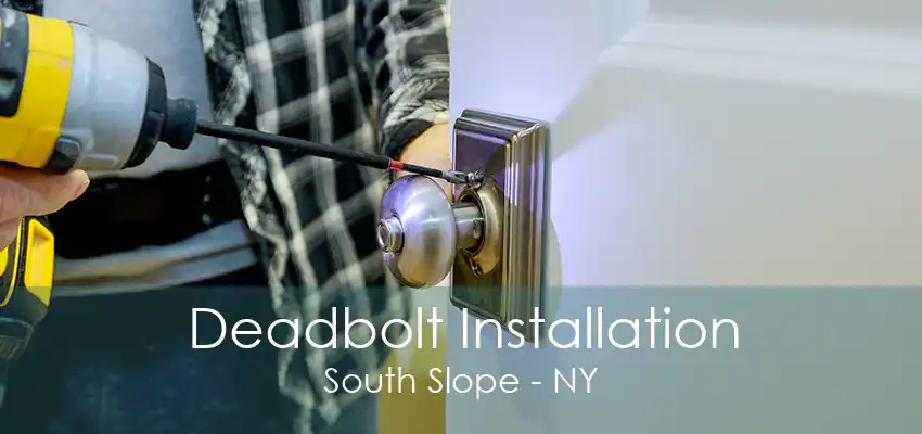 Deadbolt Installation South Slope - NY