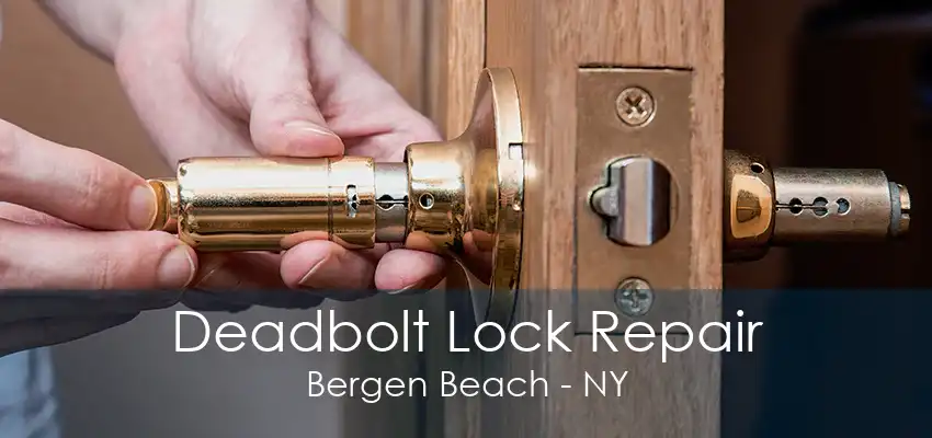 Deadbolt Lock Repair Bergen Beach - NY