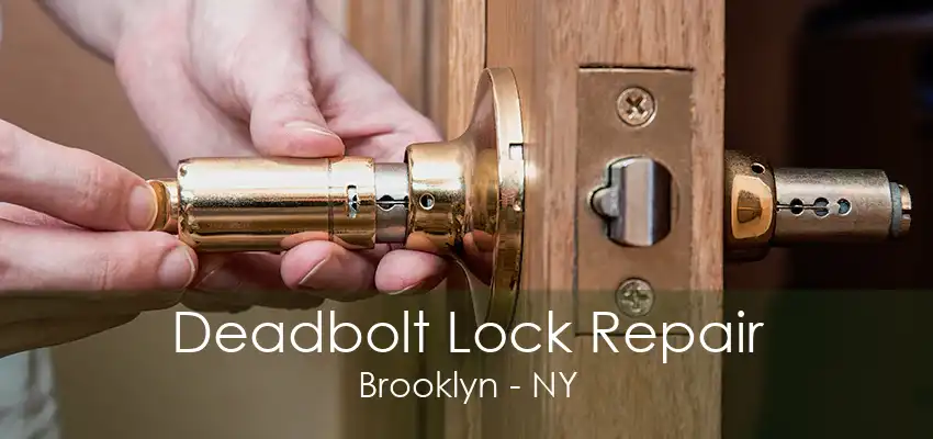 Deadbolt Lock Repair Brooklyn - NY