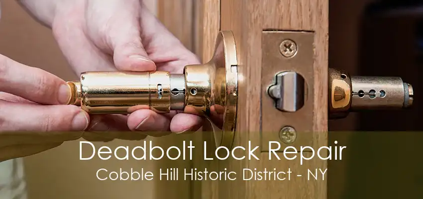 Deadbolt Lock Repair Cobble Hill Historic District - NY