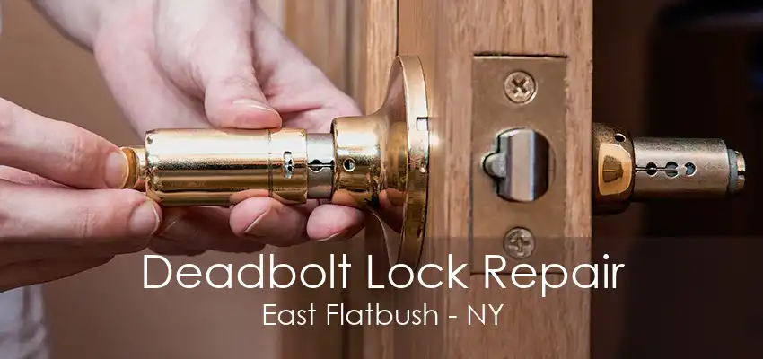 Deadbolt Lock Repair East Flatbush - NY