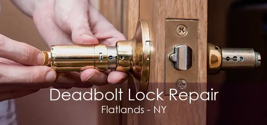 Deadbolt Lock Repair Flatlands - NY