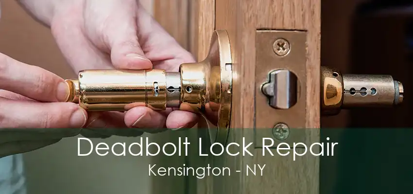 Deadbolt Lock Repair Kensington - NY