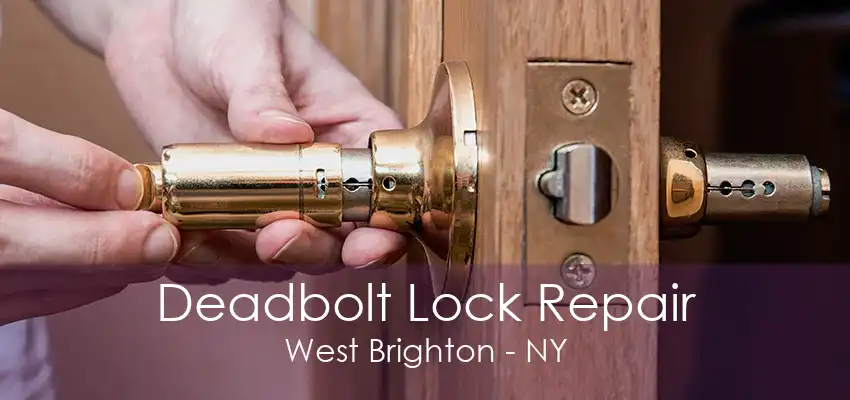 Deadbolt Lock Repair West Brighton - NY