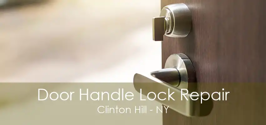 Door Handle Lock Repair Clinton Hill - NY