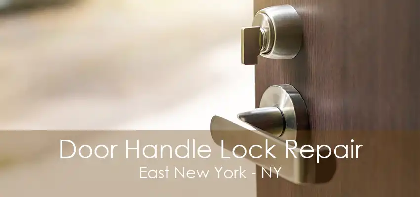 Door Handle Lock Repair East New York - NY