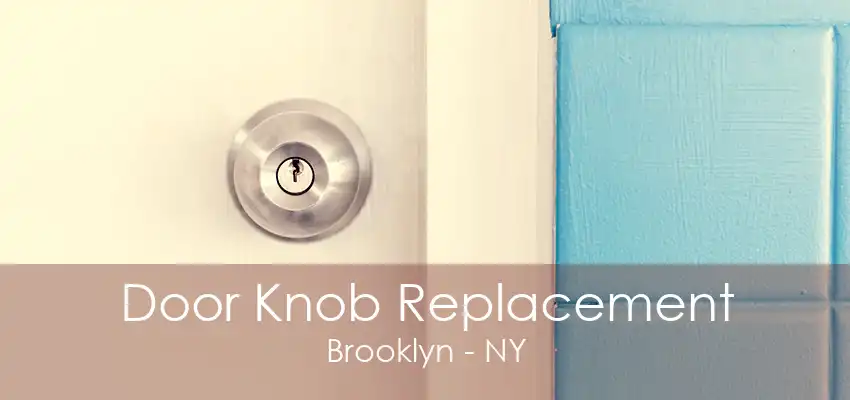 Door Knob Replacement Brooklyn - NY