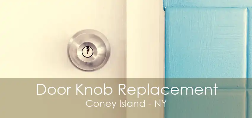 Door Knob Replacement Coney Island - NY