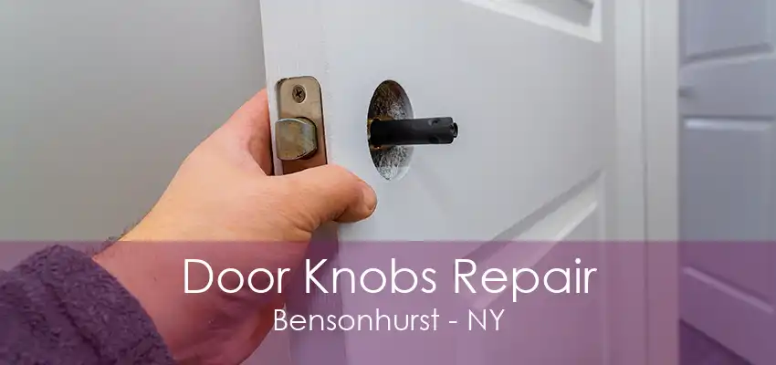 Door Knobs Repair Bensonhurst - NY