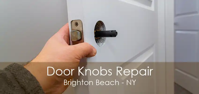 Door Knobs Repair Brighton Beach - NY