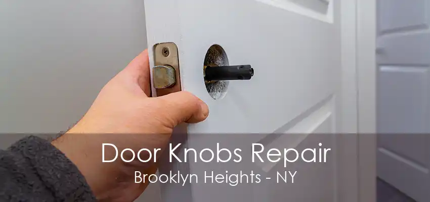 Door Knobs Repair Brooklyn Heights - NY