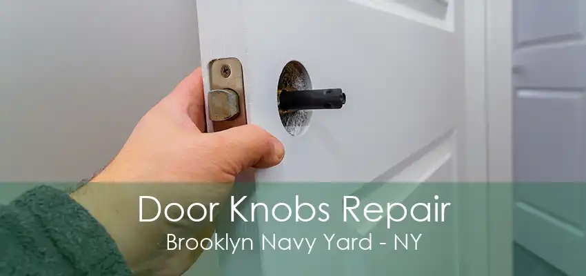 Door Knobs Repair Brooklyn Navy Yard - NY