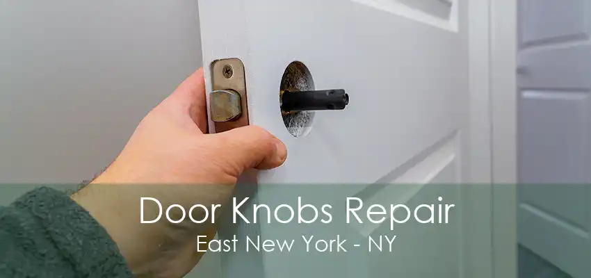 Door Knobs Repair East New York - NY