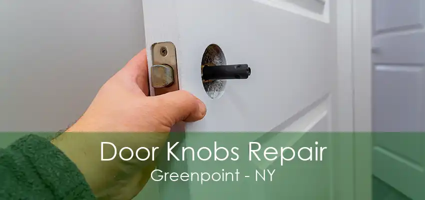 Door Knobs Repair Greenpoint - NY