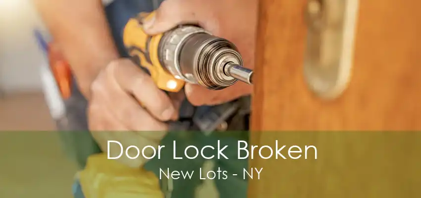 Door Lock Broken New Lots - NY