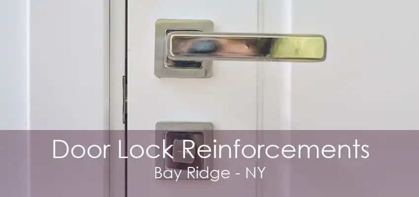 Door Lock Reinforcements Bay Ridge - NY