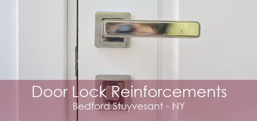 Door Lock Reinforcements Bedford Stuyvesant - NY