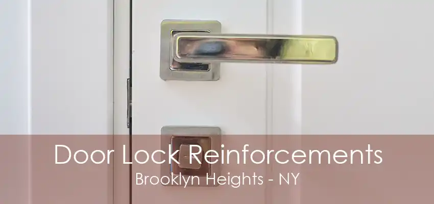 Door Lock Reinforcements Brooklyn Heights - NY