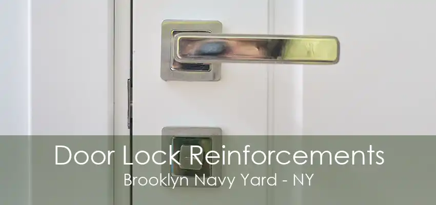 Door Lock Reinforcements Brooklyn Navy Yard - NY